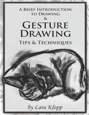 A Brief Introduction to Drawing & Gesture Drawing: Tips and Techniques (Black and White)