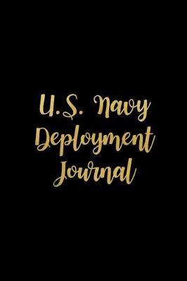 U.S. Navy Deployment Journal: Black Gold Military Deployment Gift for Him or Her Funky Novelty Notebook Gift, Blank Lined Small Journal to Write in Ideas