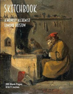 Sketchbook - A Monkey Alchemist - Edmund Bristow: 200 Blank Pages - 8.5x11 Inches