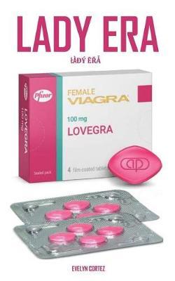 LADY ERA: A MELHOR SOLUCAO ATIVA para IMPULSIONAR LIBIDEO, Aumentar a Excitacao, o Transtorno Sexual Feminino e o ORGASMO ENCANTADOR, DOCE E SENSACIONAL para o SEXO