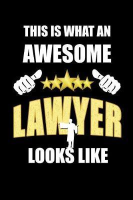 This Is What an Awesome Lawyer Looks Like: Notebook Journal for Lawyers & Attorneys