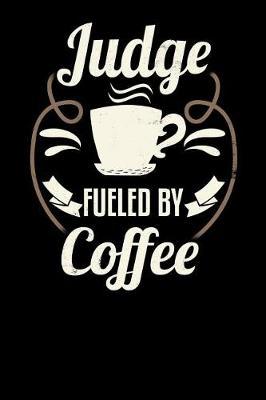 Judge Fueled by Coffee: Blank 6x9 Journal with Coffee Themed Stationary