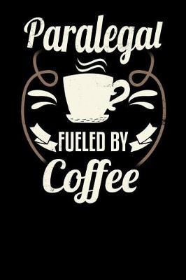 Paralegal Fueled by Coffee: Blank 6x9 Journal with Coffee Themed Stationary