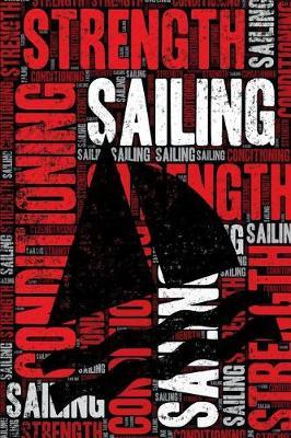Sailing Strength and Conditioning Log: Sailing Workout Journal and Training Log and Diary for Sailor and Coach - Sailing Notebook Tracker