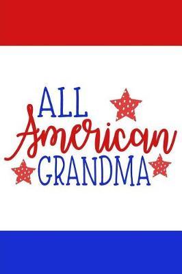 All American Grandma: Funny Novelty Lined Notebook Stylish Gift Journal for Your Awesome Grandma