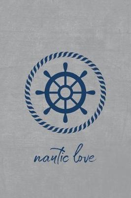 Nautic Love: Notizbuch, Workbook Oder Journal Mit Maritimen Motiv