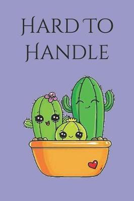 Hard to Handle: Sketchbook Journal to Write In, Journal Notebook, Activity or Diary Book, Cool Gift for Girls or Boys