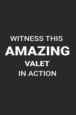 Witness This Amazing Valet in Action: Funny Writing Notebook, Journal for Work, Daily Diary, Blank 6x9 Ruled, Planner, Organizer for Valets