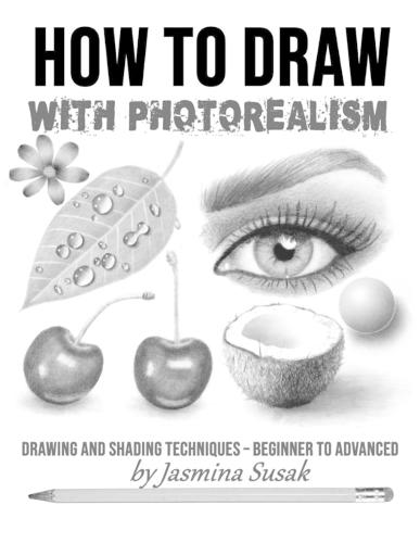 How to Draw with Photorealism: Drawing and Shading Techniques - Beginner to Advanced
