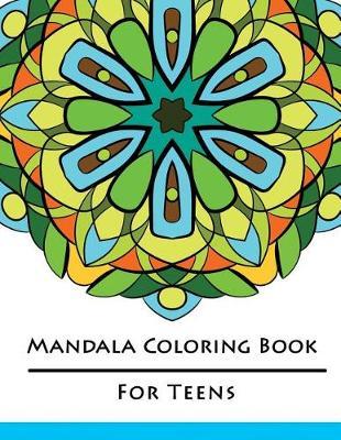 Mandala Coloring Book for Teens: Motivational Created Into Success Happiness and Relaxation Gifts