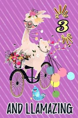 3 and Llamazing: Cute Llama Journal: Funny Happy Birthday Notebook for 3 Year Old Girls Floral Bicycle