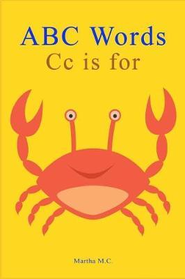 ABC Words CC Is for: ABC Animals from A to Z for Kids, Kids 1-5 Years Old (Baby First Words, Alphabet Book, Children's Book, Toddler Book) (A to Z Words for Kids Series 3)