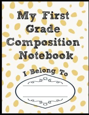 My First Grade Composition Notebook