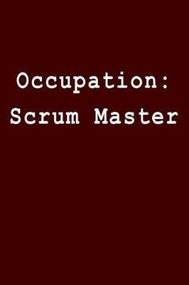 Occupation: Scrum Master: Blank Lined Journal