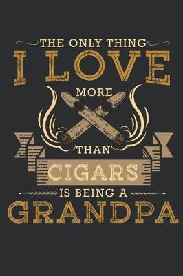 Grandpa Loves Cigars: Journal for Cigar Loving Grandpas