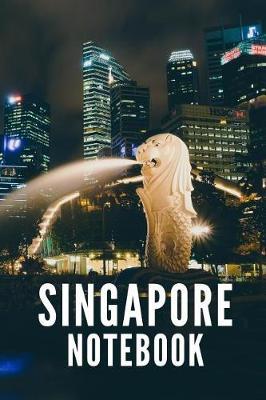 Singapore Notebook: City Tourist Travel Guide, Blank Lined Ruled Writing Notebook 108 Pages 6x9 Inches