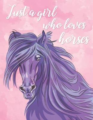Just a Girl Who Loves Horses: Beautiful Pink Horse Notebook Blank Lined College Ruled Composition Notepad 140 Pages (70 Sheets) Novelty Birthday Gift for Daughter Gift for Granddaughter
