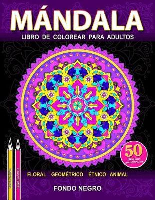 M ndala: Libro de colorear para adultos para aliviar el estr s. El fondo negro.