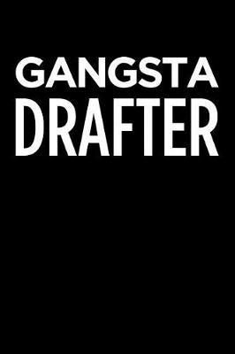 Gangsta Drafter: Blank Lined Novelty Office Humor Themed Notebook to Write In: With a Practical and Versatile Wide Rule Interior