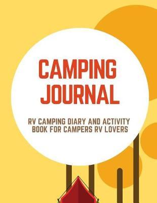 Camping Journal: RV Camping Diary and Activity Book for Campers RV Lovers