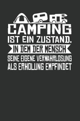 Camping Ist Ein Zustand, in Dem Der Mensch Seine Eigene Verwahrlosung ALS Erholung Empfindet: Punktiertes Notizbuch Mit 120 Seiten Zum Festhalten Fur Alle Notizen, Termine, Listen Und Vieles Mehr - Ebenfalls Eine Tolle Und Lustige Geschenkidee