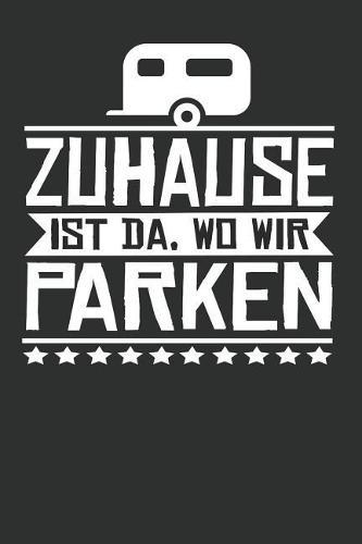 Zuhause Ist Da, Wo Wir Parken: Punktiertes Notizbuch Mit 120 Seiten Zum Festhalten Fur Alle Notizen, Termine, Listen Und Vieles Mehr - Ebenfalls Eine Tolle Und Lustige Geschenkidee