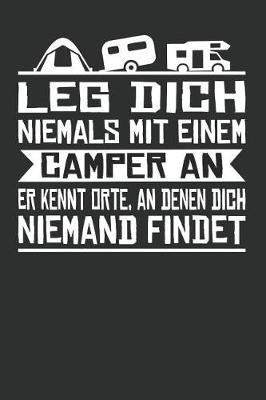 Leg Dich Niemals Mit Einem Camper an Er Kennt Orte, an Denen Dich Niemand Findet: Punktiertes Notizbuch Mit 120 Seiten Zum Festhalten Fur Alle Notizen, Termine, Listen Und Vieles Mehr - Ebenfalls Eine Tolle Und Lustige Geschenkidee