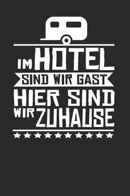 Im Hotel sind wir Gast Hier sind wir Zuhause: Punktiertes Notizbuch mit 120 Seiten zum festhalten fur alle Notizen, Termine, Listen und vieles mehr - Ebenfalls eine tolle und lustige Geschenkidee