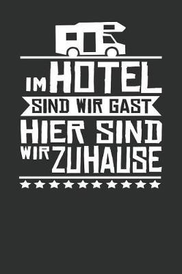 Im Hotel sind wir Gast Hier sind wir Zuhause: Punktiertes Notizbuch mit 120 Seiten zum festhalten fur alle Notizen, Termine, Listen und vieles mehr - Ebenfalls eine tolle und lustige Geschenkidee
