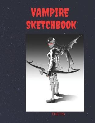 Vampire Sketchbook: A Cool 100 Page Eight by Ten Inch Blank Sketch Book for the Artist in Your Life.