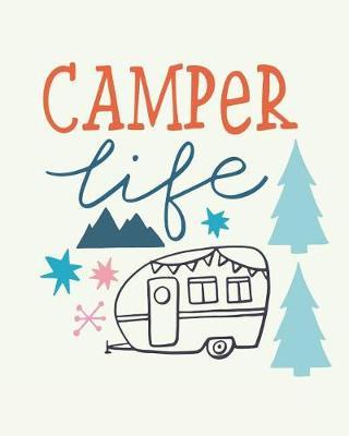 Camper Life: Camping Journal, Adventures Tracker, Nature Records, RV Travel Logbook