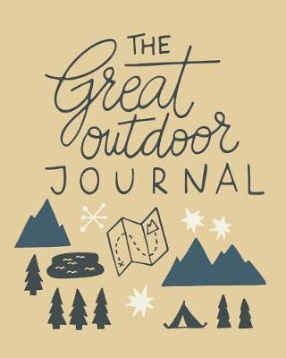 The Great Outdoor Journal: Camping Journal, Adventures Tracker, Nature Records, RV Travel Logbook