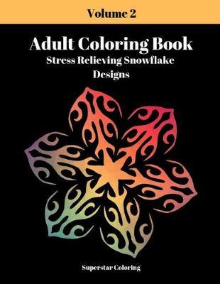 Adult Coloring Book: Stress Relieving Snowflake Designs: Volume 2