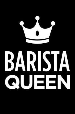 Barista Queen: Blank Lined Novelty Office Humor Themed Notebook to Write In: With a Practical and Versatile Wide Rule Interior