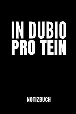In Dubio Pro Tein Notizbuch: Ein Sch nes Notizbuch Mit 110 Linierten Seiten F r Jemanden, Der Jurastudent Ist - Ideal F r Notizen Zum Thema Jura Und Recht