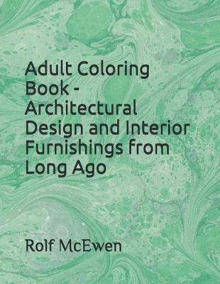 Adult Coloring Book - Architectural Design and Interior Furnishings from Long Ago