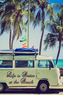 Life is Better at The Beach: Vintage Camping, Caravan & Campervan Log Book/ Journal