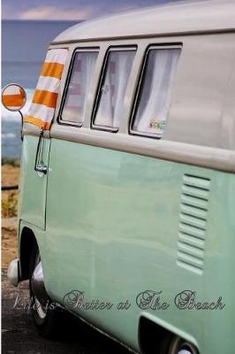 Life is Better at The Beach: Vintage Camping, Caravan & Campervan Log Book/ Journal