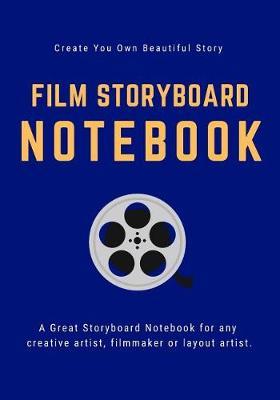 Film StoryBoard Notebook: 120 Pages, 7 x 10 Blank Journal For Directors, Animators, Film Makers & Creative Storytellers - Dark Blue Edition