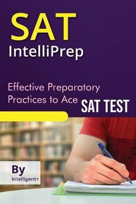 SAT Intelliprep: Effective Preparatory Practices to Ace the SAT
