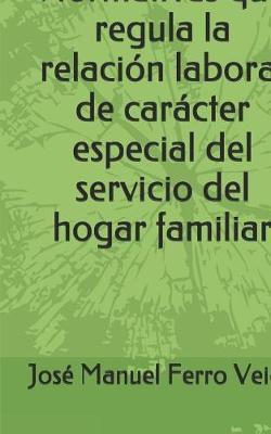 Normativas Que Regula La Relaci n Laboral de Car cter Especial del Servicio del Hogar Familiar