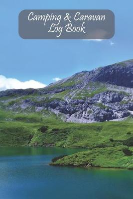 Camping & Caravan Log Book: Mountain/ Lake Style Journal for Recording Campsites Visited