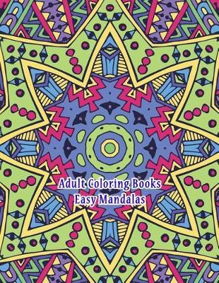 Adult Coloring Books Easy Mandalas: Stress Relieving Designs for Happiness