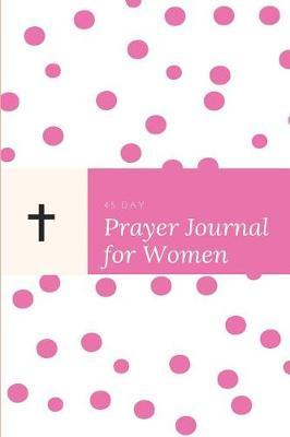 45 Day Prayer Journal for Women: Christian Pink Dots 6x9 165 Page Softbound Matte Cover