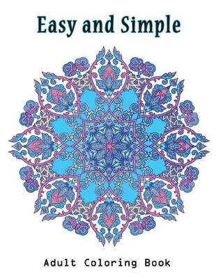 Easy and Simple Adult Coloring Book: A Coloring Book for Adults Mandalas
