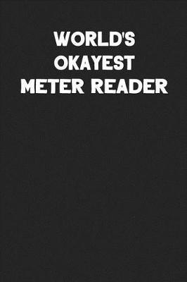 World's Okayest Meter Reader: Blank Lined Composition Notebook Journals to Write in