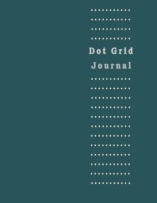 Dot Grid Journal: Dark Green Color Large Print 8.5 Inch by 11 Inch Minimal Style with Dotted