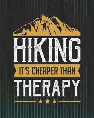 Hiking It's Cheaper Than Therapy: Camping Travel Journal for Campers to Write in with Pre-Formatted Pages to Record Camping Activity Information
