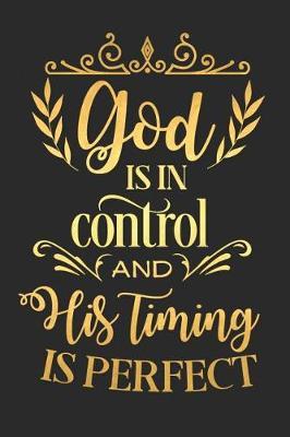 God Is in Control and His Timing Is Perfect: A Daily Guided Prayer Journal to Write In, with Matte Soft Cover. Guided Pages with Scripture Verses and Prompts for Women or Men of Prayer