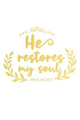 He Restores My Soul Psalm 23 3: A Daily Guided Prayer Journal to Write In, with Matte Soft Cover. Guided Pages with Scripture Verses and Prompts for Women or Men of Prayer